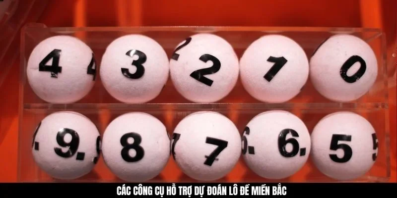 Các công cụ hỗ trợ dự đoán lô đề miền Bắc 