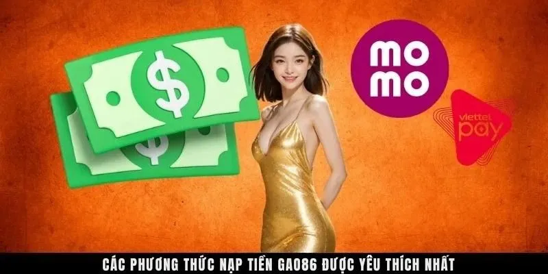 Các phương thức nạp tiền GAO86 được yêu thích nhất
