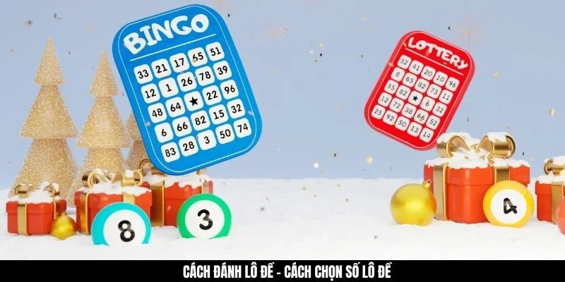 Cách đánh lô đề - Cách chọn số lô đề