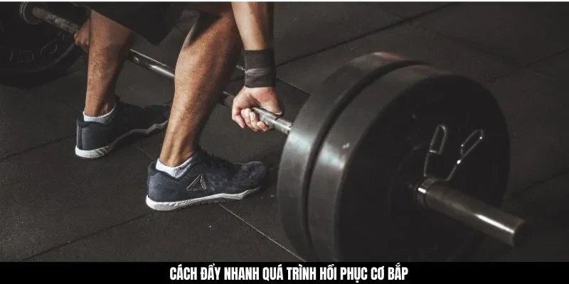 Cách đẩy nhanh quá trình hồi phục cơ bắp