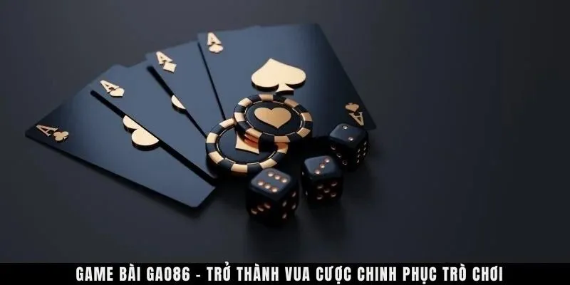 Game bài GAO86 - Trở thành vua cược chinh phục trò chơi