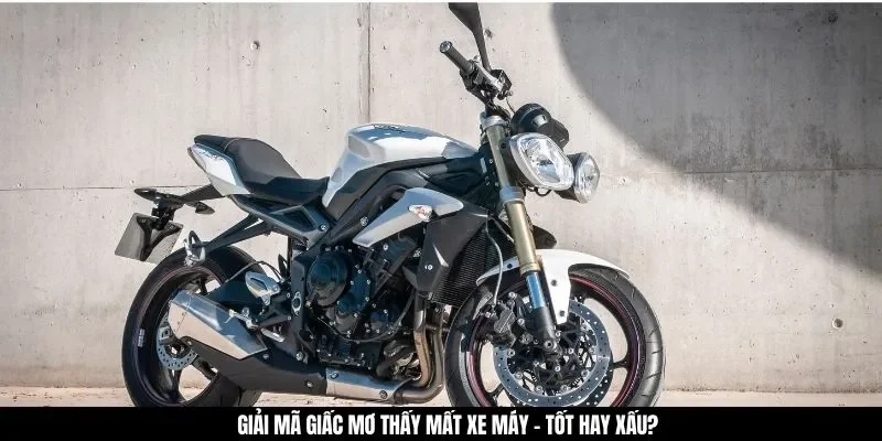 Giải mã giấc mơ thấy mất xe máy - Tốt hay xấu?