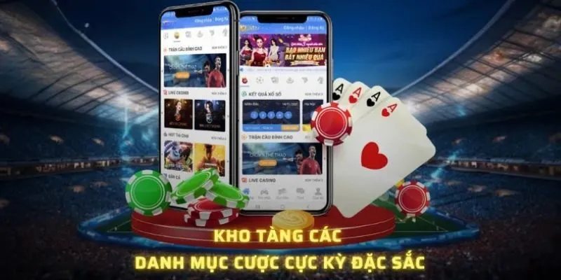 Kho tàng các danh mục cược cực kỳ đặc sắc