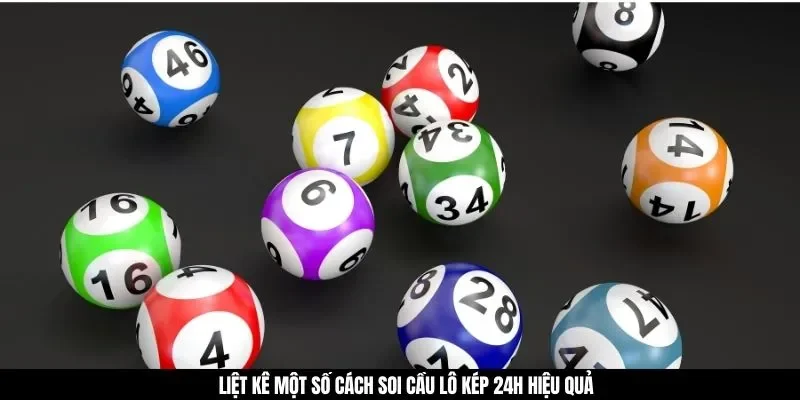 Liệt kê một số cách soi cầu lô kép 24h hiệu quả