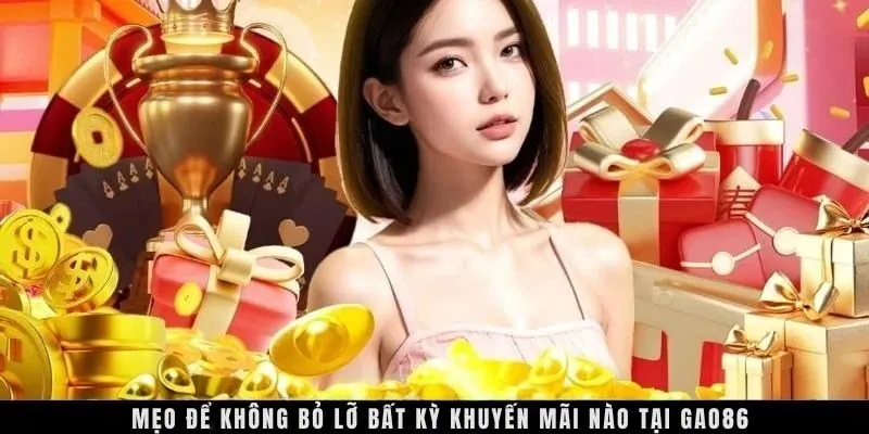 Mẹo để không bỏ lỡ bất kỳ khuyến mãi nào tại GAO86