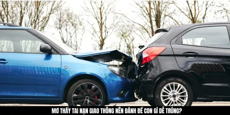 Mơ thấy tai nạn giao thông nên đánh đề con gì dễ trúng?