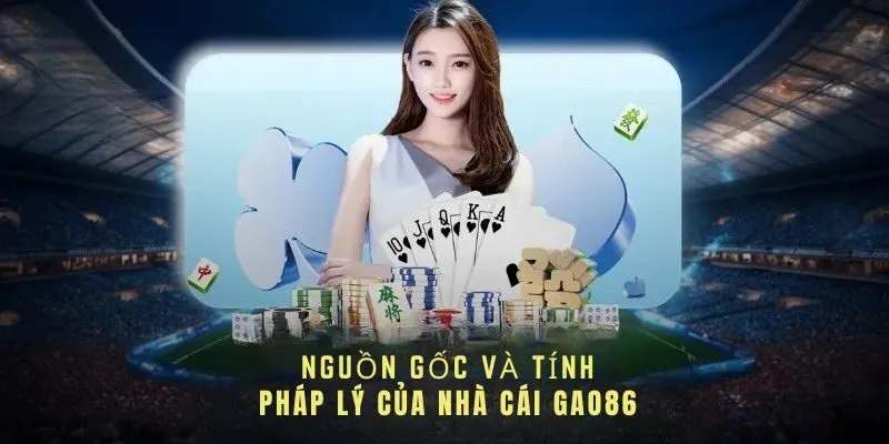 Nguồn gốc và tính pháp lý của nhà cái Gao86