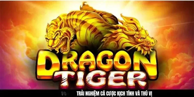 Rồng hổ GAO86 - Trải nghiệm cá cược siêu kịch tính và thú vị