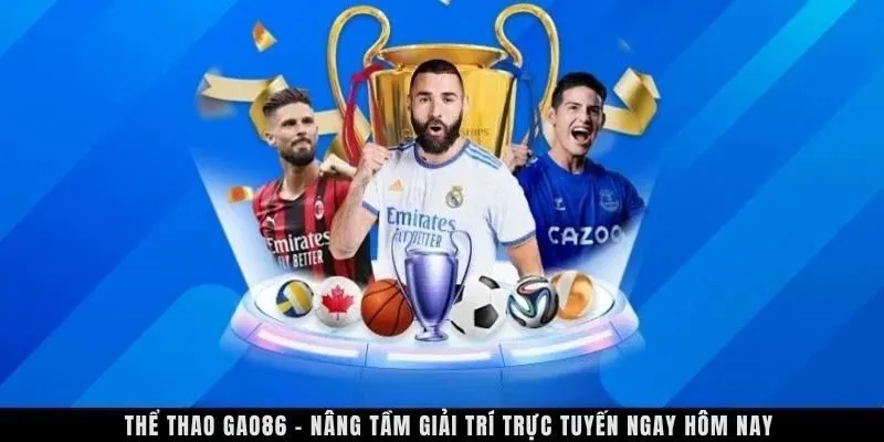 Thể thao GAO86 - Nâng tầm giải trí trực tuyến ngay hôm nay