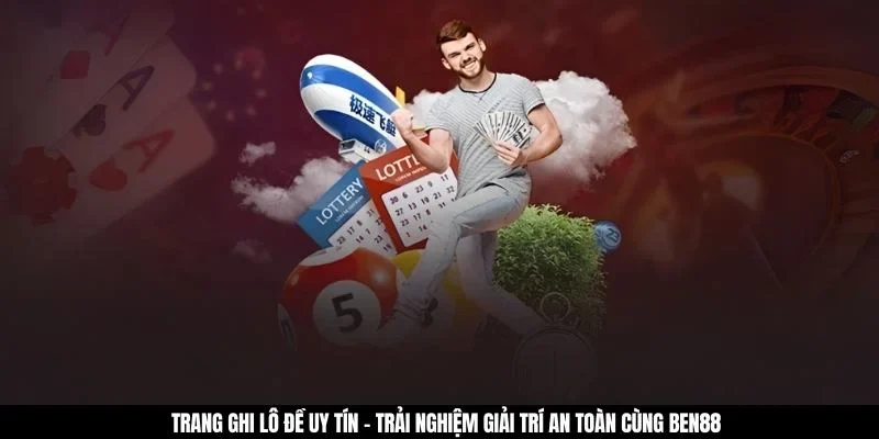Trang ghi lô đề uy tín - Trải nghiệm giải trí an toàn cùng GAO86