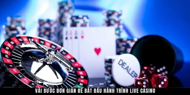 Vài bước đơn giản để bắt đầu hành trình live casino GAO86