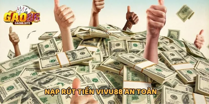 Hỗ trợ nạp rút đổi thưởng 1-1, an toàn